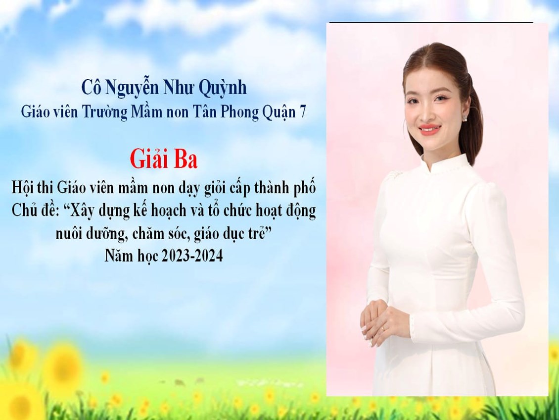 Cô Nguyễn Như Quỳnh - Giải Ba Hội thi “Giáo viên mầm non dạy giỏi cấp Thành phố, năm học 2023-2024” với chủ đề:  Xây dựng kế hoạch và tổ chức nuôi dưỡng, chăm sóc giáo dục trẻ 