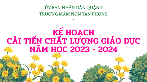 Kế hoạch Cải tiến chất lượng giáo dục, năm học 2023 - 2024