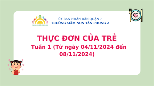 Thực đơn của trẻ: Tuần 1 (từ ngày 04/11/2024 đến 08/11/2024)