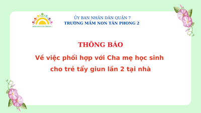 THÔNG BÁO Về việc phối hợp với Cha mẹ học sinh 
cho trẻ tẩy giun lần 2 tại nhà