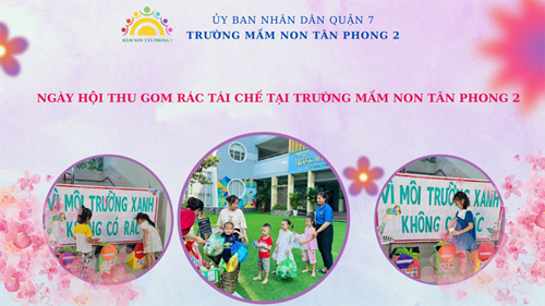 Ngày Hội thu gom rác tái chế tai Trường Mầm non Tân phong 2