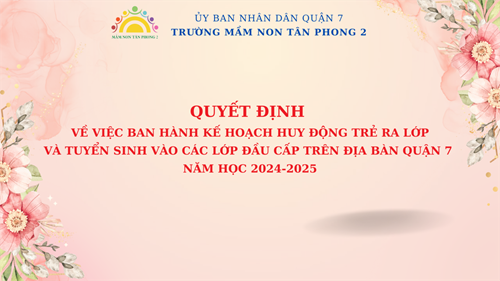 Quyết định về việc ban hành Kế hoạch huy động trẻ ra lớp và tuyển sinh vào các lớp đầu cấp trên địa bàn Quận 7 năm học 2024-2025