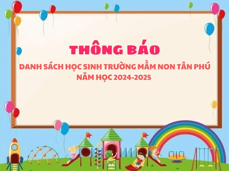 Thông báo danh sách học sinh trường mầm non tân phú năm học 2024 - 2025