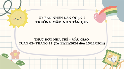 THỰC ĐƠN NHÀ TRẺ - MẪU GIÁO TUẦN 02– THÁNG 11 (Từ 11/11/2024 đến 15/11/2024)