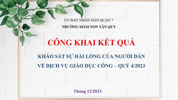 Công khai kết quả khảo sát sự hài lòng của Cha Mẹ học sinh đối với việc cung cấp dịch vụ công của trường MN Tân Quy - Quý IV/2023