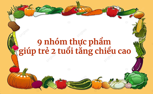 Các nhóm thực phẩm giúp trẻ 2 tuổi tăng chiều cao