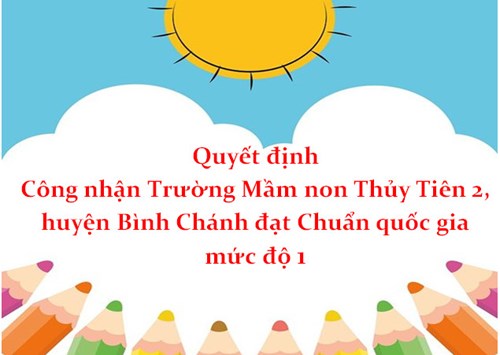 Quyết định công nhận Trường Mầm non Thủy Tiên 2, huyện Bình Chánh đạt Chuẩn quốc gia mức độ 1