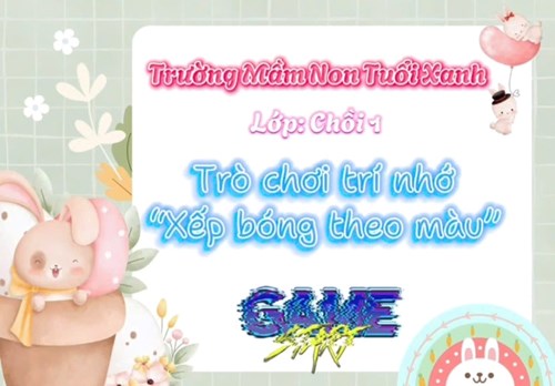 Bé trải nghiệm trò chơi trí tuệ  Xếp bóng theo màu  (Lớp Chồi 1)