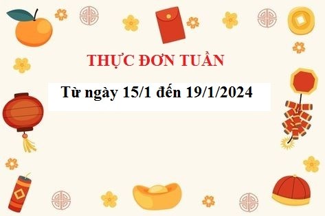 Thực đơn tuần
Từ ngày 15 /1 -19/1/2024