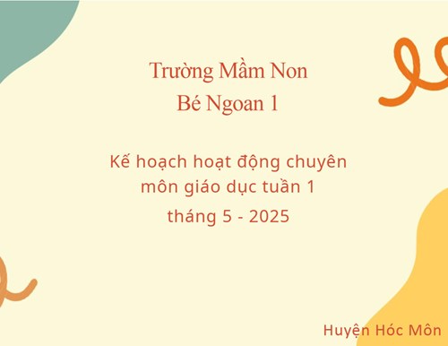 Kế hoạch hoạt động chuyên môn giáo dục Tuần 1 Tháng 5/2025