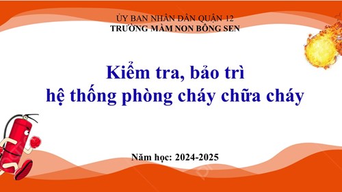 Kiểm tra, bảo trì hệ thống phòng cháy chữa cháy của Trường Mầm non Bông Sen năm 2025
