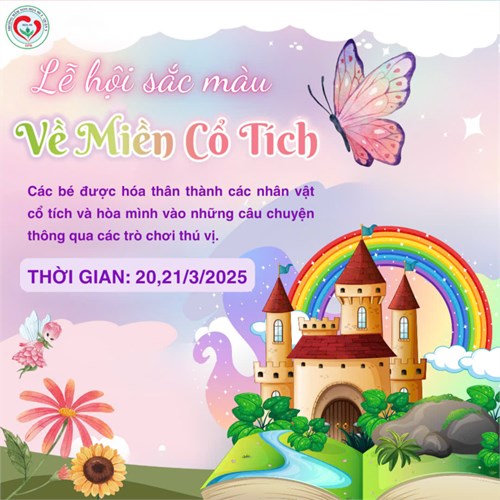 Chào đón tháng 3 sôi động với  LỄ HỘI SẮC MÀU  - Chủ đề  VỀ MIỀN CỔ TÍCH 