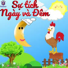 Kể Truyện  : Sự Tích Ngày Và Đêm