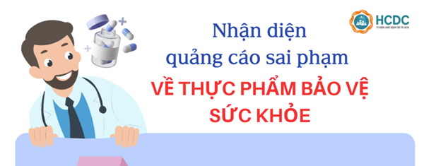 [Infographic] Nhận diện quảng cáo sai phạm về thực phẩm bảo vệ sức khỏe (nguồn: HCDC thành phố)