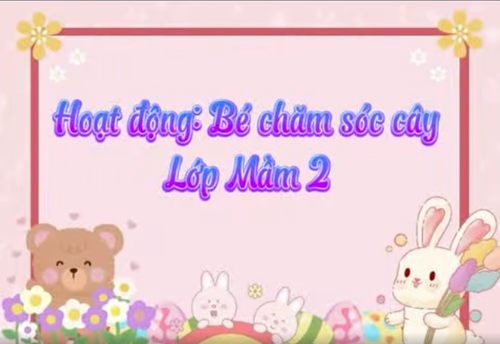 Hoạt động chăm sóc vườn cây lớp Mầm 2