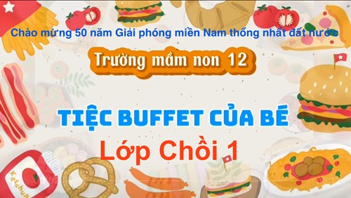 Tiệc Buffet vui vui của các bé lớp Chồi 1 chào mừng 50 năm ngày Giải phóng miền Nam thống nhất đất nước (30/4/1975 - 30/4/2025)