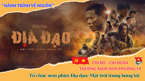 Chi bộ - Chi đoàn Trường Mầm non Phường 14 tổ chức hành trình về nguồn xem phim “Địa đạo: Mặt trời trong bóng tối”