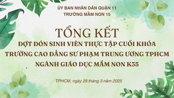 🎉Chúc mừng Đoàn sinh viên thực tập - Khoa Giáo dục Mầm non, Trường Cao đẳng Sư phạm Trung ương TPHCM- Khoá 35 đã hoàn thành tốt đợt thực tập cuối khoá 🎉