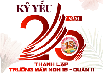 Kỷ yếu 25 năm thành lập Trường Mầm non 15 - Quận 11 (2000 - 2025)
