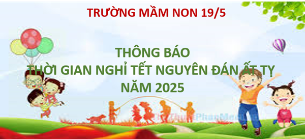 Thông báo thời gian nghỉ tết Nguyên đán Ất Tỵ năm 2025