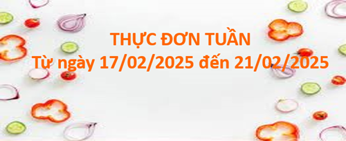 Thực đơn tuần từ ngày 17/02/2025 đến 21/02/2025