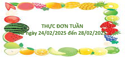 Thực đơn tuần từ ngày 24/02/2025 đến 28/02/2025