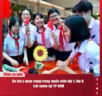 Ba lưu ý quan trọng trong tuyển sinh lớp 1, lớp 6, trái tuyến tại TP HCM