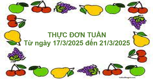 Thực đơn tuần từ ngày 17/3/2025 đến 21/3/2025