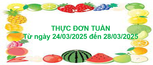 Thực đơn tuần từ ngày 24/03/2025 đến 28/03/2025