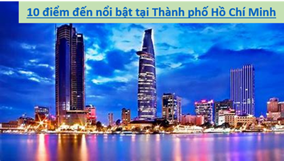 10 điểm đến nổi bật tại Thành phố Hồ Chí Minh