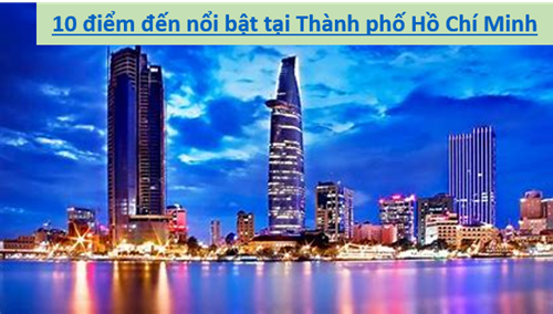 10 điểm đến nổi bật tại Thành phố Hồ Chí Minh
