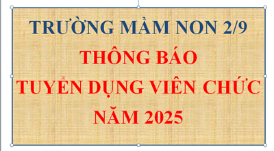 Thông báo tuyển dụng viên chức trường mầm non 2/9 năm 2025