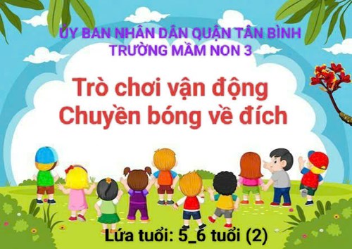 Trò chơi vận động   Chuyền bóng về đích  - Lớp 5-6 tuổi(2)