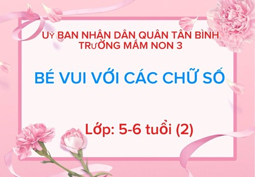 Hoạt động LQVT   Bé vui với các chữ số  - Lớp 5-6 tuổi(2)
