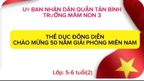 Thể dục đồng diễn Chào mừng 50 năm Giải phóng miền Nam - Lớp 5-6 tuổi(2)