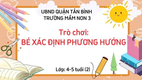 TRÒ CHƠI: BÉ XÁC ĐỊNH PHƯƠNG HƯỚNG - Lớp 4-5 tuồi (2)