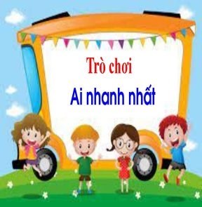 Trò chơi vận động   Ai nhanh nhất 