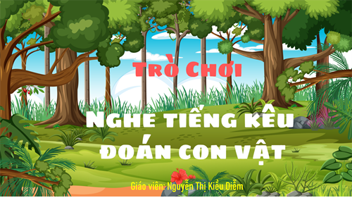 Trò chơi   nghe tiếng kêu đoán con vật 