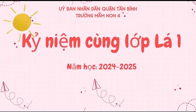 Kỷ niệm của các bé lớp Lá 1
