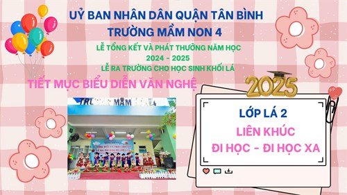 Tiết mục văn nghệ: Liên khúc  Đi học- Đi học xa 