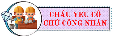 Bài hát:  cháu yêu cô chú công nhân