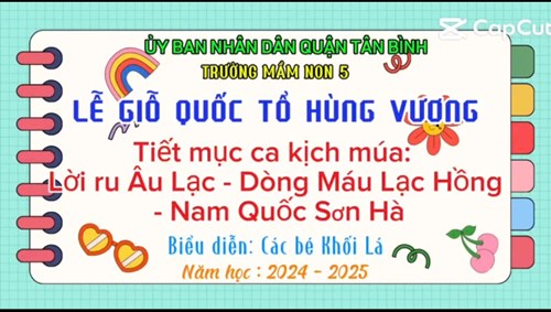 Tiết mục ca kịch múa : lời ru âu lạc- dòng máu lạc hồng- nam quốc sơn hà
các bé khối lá biểu diễn