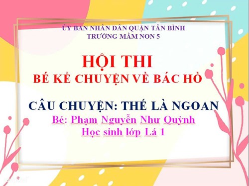 Bé phạm nguyễn như quỳnh -lớp lá 1- trường mầm non 5 tham gia hội thi bé kể chuyện bác hồ