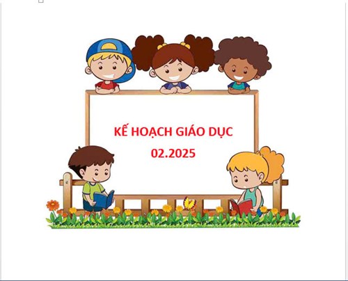 🥰🥰🥰 Kế hoạch giáo dục tháng 02. 2025 🥰🥰🥰