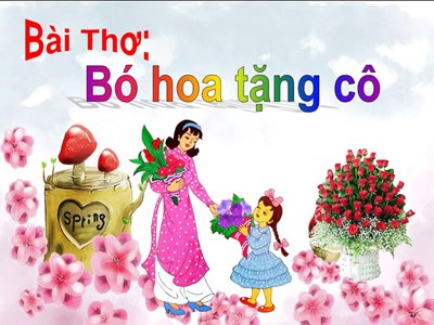 Trường Mầm Non 8 - Bài thơ  Bó hoa tặng Cô 