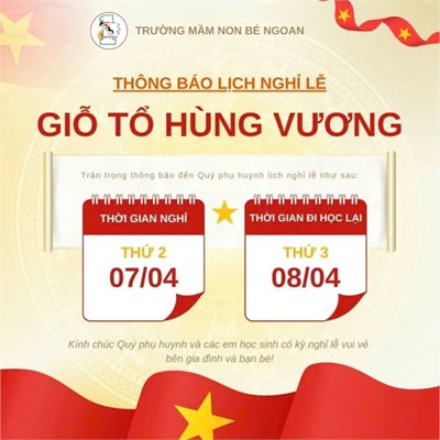 Trường Mầm non Bé Ngoan thông báo Nghỉ Lễ Giỗ Tổ Hùng Vương