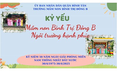 Kỷ yếu Trường Mầm non Bình Trị Đông B - 10 năm Ngôi trường hạnh phúc