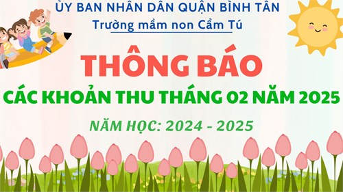 Thông báo: Các khoản thu Tháng 02/2025 của trường Mầm non Cẩm Tú