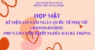 Họp mặt kỉ niệm 115 năm ngày quốc tế phụ nữ ( 8/3/1910-8/3/2025)  - 1985 năm cuộc khởi nghĩa hai bà trưng