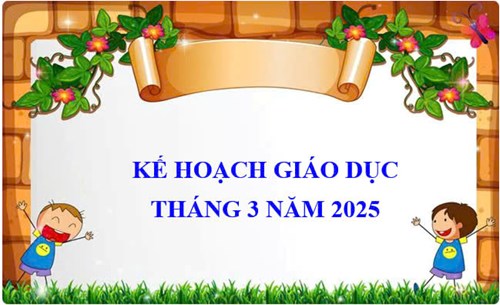 Kế hoạch giáo dục tháng 3 năm 2025